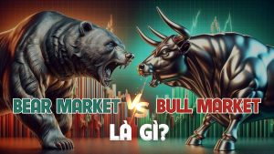 Bull Market là gì và Bear Market là gì?